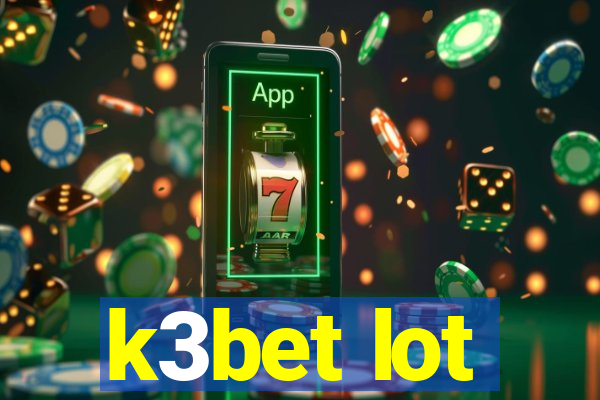 k3bet lot